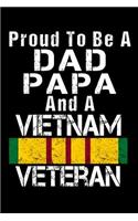 Proud To Be A Dad Papa And A Vietnam Veteran: Journal for the Vietnam War Veteran Grandpa, Gift from Wife, Kids