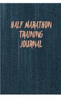Half Marathon Training Journal: Running Log Book To Daily Record Tracker Notebook