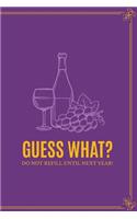 Guess What Do Not Refill Until Next Year