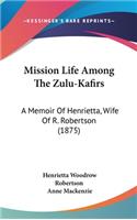 Mission Life Among the Zulu-Kafirs