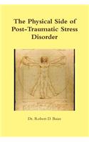 The Physical Side of Post -Traumatic Stress Disorder