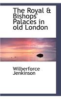 The Royal & Bishops' Palaces in Old London