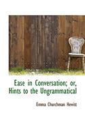 Ease in Conversation; Or, Hints to the Ungrammatical