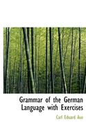 Grammar of the German Language with Exercises