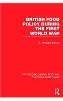 British Food Policy During the First World War (Rle the First World War)