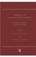 Threats To Optimal Development: Integrating Biological, Psychological, and Social Risk Factors: the Minnesota Symposia on Child Psychology, Volume 27