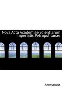 Nova ACTA Academiae Scientiarum Imperialis Petropolitanae: (Latin)