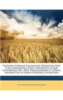 Platonis Gorgias Syllogismo Socratico Una Cum Grammatica Duce Emendatus Atque Illustratus NEC Non Prolegomenis Et Indice Instructus in Usum Studiosae Juventutis