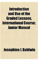 Introduction and Use of the Graded Lessons, International Course; Junior Manual