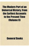 The Modern Part of an Universal History, from the Earliest Accounts to the Present Time (Volume 8): (English)