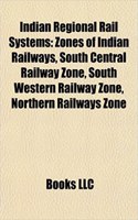 Indian Regional Rail Systems: Zones of Indian Railways, South Central Railway Zone, South Western Railway Zone, Northern Railways Zone