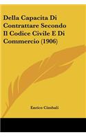 Della Capacita Di Contrattare Secondo Il Codice Civile E Di Commercio (1906)