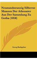 Neunundneunzig Silberne Munzen Der Athenaier Aus Der Sammlung Zu Gotha (1858)