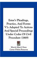Estee's Pleadings, Practice, And Forms V1
