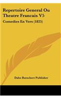 Repertoire General Ou Theatre Francais V5: Comedies En Vers (1825)