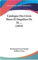 Catalogue Des Livres Rares Et Singuliers de M. ... (1819)