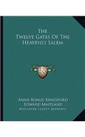 The Twelve Gates Of The Heavenly Salem: (English)