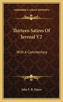 Thirteen Satires Of Juvenal V2: With A Commentary(English)