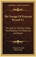 The Voyage of Francois Pyrard V1: Of Laval to the East Indies, the Maldives, the Moluccas and Brazil