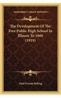 Development of the Free Public High School in Illinois to 1860 (1919)