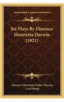 Six Plays By Florence Henrietta Darwin (1921)