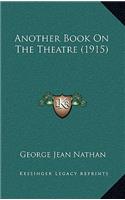 Another Book on the Theatre (1915)