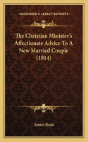 Christian Minister's Affectionate Advice To A New Married Couple (1814)