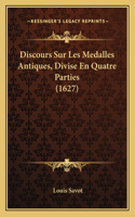 Discours Sur Les Medalles Antiques, Divise En Quatre Parties (1627)