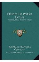Etudes De Poesie Latine: Appliquees A Racine (1823)(French)