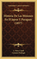 Historia De Las Misiones En El Japon Y Paraguay (1857)