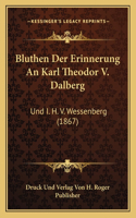 Bluthen Der Erinnerung An Karl Theodor V. Dalberg: Und I. H. V. Wessenberg (1867)(German)