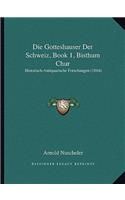 Die Gotteshauser Der Schweiz, Book 1, Bisthum Chur: Historisch-Antiquarische Forschungen (1864)(German)