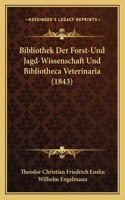 Bibliothek Der Forst-Und Jagd-Wissenschaft Und Bibliotheca Veterinaria (1843)