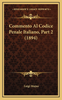 Commento Al Codice Penale Italiano, Part 2 (1894)