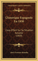 L'Amerique Espagnole En 1830