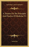 A Treatise On The Principles And Practice Of Medicine V1