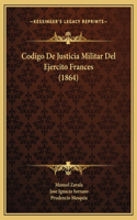 Codigo De Justicia Militar Del Ejercito Frances (1864)