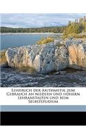 Lehrbuch Der Arithmetik Zum Gebrauch an Niedern Und Hohern Lehranstalten Und Beim Selbststudium Volume 3