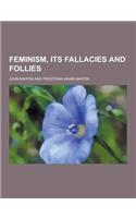 Feminism, Its Fallacies and Follies