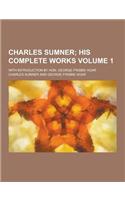 Charles Sumner; With Introduction by Hon. George Frisbie Hoar Volume 1: (English)