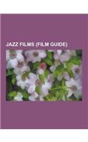 Jazz Films (Film Guide): Jammin' the Blues, Jazz on a Summer's Day, Round Midnight, Coal Black and de Sebben Dwarfs, Charles Mingus: Triumph of(English)