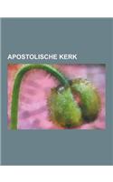 Apostolische Kerk: Apostolisch Kerkgenootschap, Apostolisch Persoon, Nieuw-Apostolische Kerk, Hersteld Apostolische Zendingkerk, Het Apos