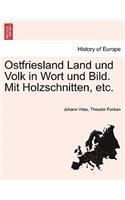 Ostfriesland Land Und Volk in Wort Und Bild. Mit Holzschnitten, Etc.