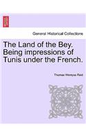 Land of the Bey. Being Impressions of Tunis Under the French.