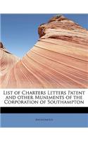 List of Charters Letters Patent and Other Muniments of the Corporation of Southampton