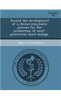 Toward the Development of a Chemo-Enzymatic Process for the Production of Next-Generation Taxol Analogs