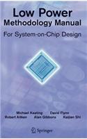 Low Power Methodology Manual: For System-On-Chip Design