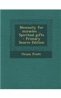 Necessity for Miracles ... Spiritual Gifts