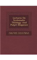 Lectures on Systematic Theology and Pulpit Eloquence
