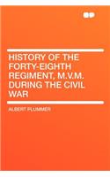 History of the Forty-Eighth Regiment, M.V.M. During the Civil War